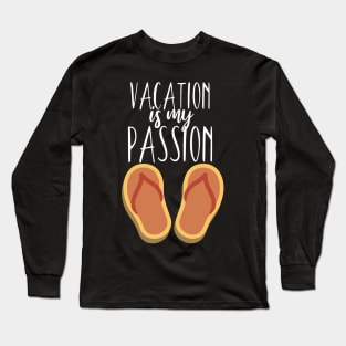 Vacaton is my passion Long Sleeve T-Shirt